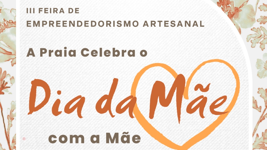De 30 de abril a 04 de maio, na AJAIT, Câmara Municipal celebra o Dia da Mãe com a III Feira do E